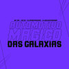 Automotivo Mágico Das Galaxias (Explicit) - MC Kal&MC W1&Dj Pedro Azevedo&DJ Maloka Original