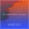 Thunder (BARDZ Remix) - Blonde Maze&BARDZ