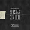 Si Estas Con Otro (Explicit) - Andre TG