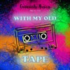 With My Old Tape - Guimsinho Musica