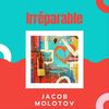 Irréparable - Jacob Molotov