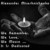 We Remember, We Love, We Mourn ... It Is Dedicated (Sad Epic Mix) - Alexander Miroshnichenko