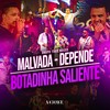 Malvada / Depende / Botadinha Saliente - Grupo Tudo Nosso