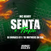 Senta e Trepa (Explicit) - Mc Henry&Dj Matheus da Sul&DJ DURAES 011