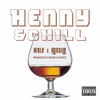 Henny and Chill (Explicit) - WOLV&Hostile