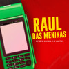 Raul das Meninas (Explicit) - MC LD&DJ Bokinha&DJ Martini