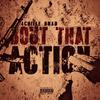 Bout That Action (Explicit) - 4chille 6rad