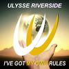 I've Got My Own Rules (Original Mix) - Ulysse Riverside