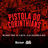 Pistola do Corinthians (Explicit) - Mc Buret&Dj Quiik&DJ LD de Realengo&DJ Buiu&Alexander Almeida Do Amaral