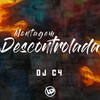 Montagem - Descontrolada (Explicit) - DJ C4