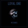 No Games (Explicit) - LOYAL ONE&Baby