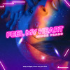 Feel My Heart (Baby tonight show me your love) - Minor Prado