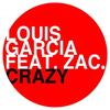 Crazy(feat. Zac.) (Original Mix) - Louis Garcia&Zac.