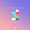 All Your Love - Max Styler