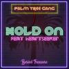 Hold On(feat. Heartseeker) - Palm Tree Gang&Heartseeker&Kenneth Schick