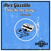 That We Are Living (Original Mix) - Alex Gazzillo