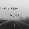 Ayer (Explicit) - Irelle Yoko