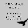 I Wanna Hear You Call Me (Vocals Off) - Thomas Rail