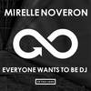 Everyone Wants To Be DJ (Original Mix) - Mirelle Noveron