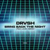 Bring back the night - DRVSH&Laura Needs&Dervissoglou Loic