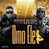 Omo Ele (Explicit) - Shezzae Banks&Idowest&Horlagold