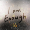 I Am Enough (Dance Mix) - Justin Michael Williams&Entheo