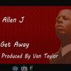 Get Away - Allen J