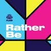 Rather Be (Radio Edit) - A Liga