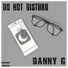 Do Not Disturb (Explicit) - Danny G