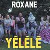 Yélélé - Roxane