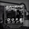 Dope - Banshe