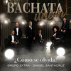 Como Se Olvida (Bachata Version) - Grupo Extra&Daniel Santacruz