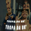 Tropa da Bk (Explicit) - VL