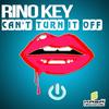 Can't Turn It Off (Original Mix) - Rino Key