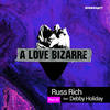 Love Bizarre (Russ Rich and Leo Frappier Mainroom Radio Edit) - Russ Rich&Debby Holiday&Leo Frappier
