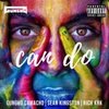 Can Do (feat. Sean Kingston & Rich KRK) (Explicit) - Gungho Camacho&Michael Midgett&Richard Charles Kokoruda&Kisean Paul Anderson&Sean Kingston&Rich KRK