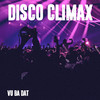 Disco Climax - VU BA DAT