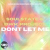 Don't Let Me - BWK Project&SoulState