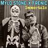 Immortals (feat. Frenic) (Explicit) - Mylo Stone&Frenic