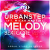 Melody (Beatcore Remix) - Urbanstep&Micah Martin&BEATCORE