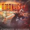 Amanheceu (Explicit) - MC Nego da Marcone