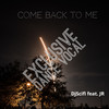 Come Back to Me (Exclusive Dance Vocal) - DjScifi&Jr&John Rosaly