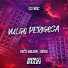 Vulgo Perigosa (Explicit) - Mc DDSV&DJ VDC&Mc Kelven