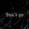 Don't go (feat. Twitch & Tresphor) (Special Version) (Explicit) - Cool Joe&Twitch&Tresphor