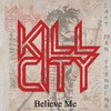 Believe Me - Kill City