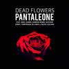 Dead Flowers - Pantaleone&Ariel Kamin&Damian Rende&Agata Lescano&Gustavo Zorry&Temporada de Lobos