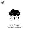 Saturdays(feat. Worm Dawg Milli) - Skip Taylor&Worm Dawg Milli