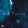 Never Change Me (Explicit) - Ferrigno