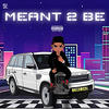 Meant 2 Be - CorZ