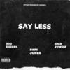 Say Less (Explicit) - AP Jones&Big Diesel&BMB Juwop